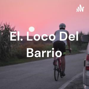 El. Loco Del Barrio