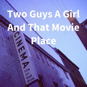 Two Guys A Girl And That Movie Place