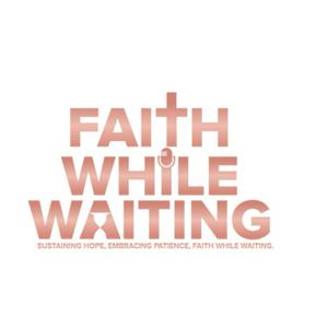 Faith While Waiting