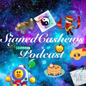 SignedCashews Podcast