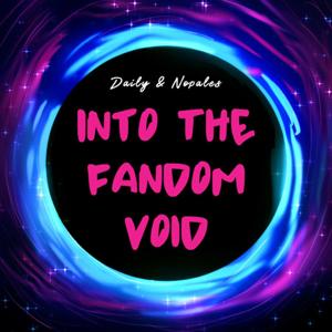 Into the Fandom Void