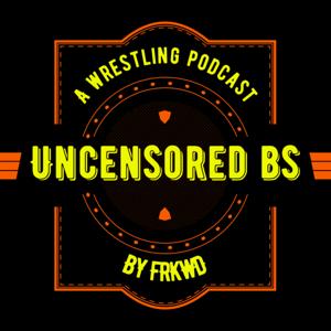 Uncensored BS: A FRKWD Podcast©️