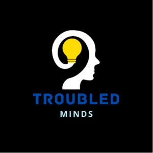 TroubledMinds Podcast