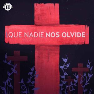 Que nadie nos olvide by Heraldo Podcast