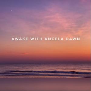 Awake with Angela Dawn