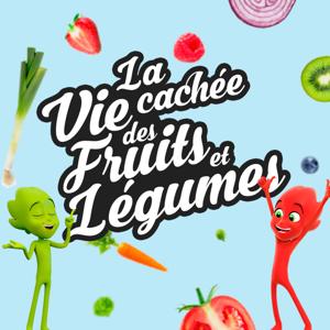 La vie cachée des fruits et légumes