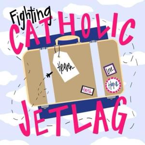 Fighting Catholic Jetlag