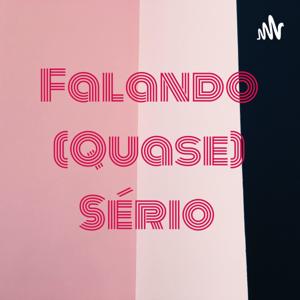 Falando (Quase) Sério