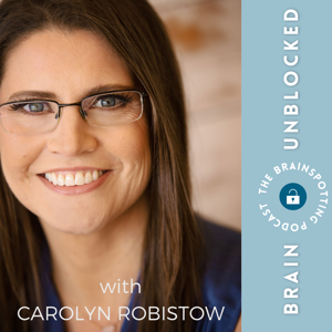 Brain Unblocked: The Brainspotting Podcast by Carolyn Robistow