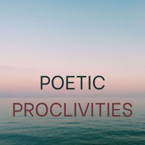 Poetic Proclivities