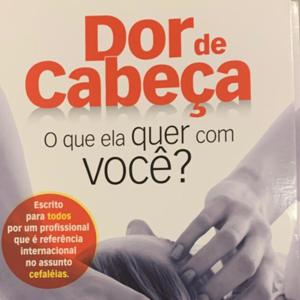 Dor de Cabeça : O que ela quer com voce?