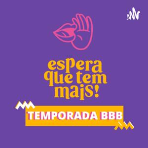 Espera Que Tem Mais