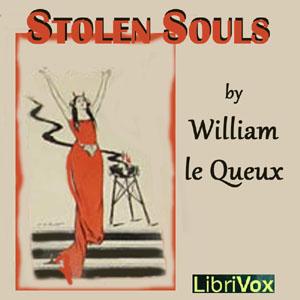 Stolen Souls by William Le Queux (1864 - 1927)