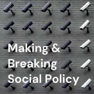 Making & Breaking Social Policy