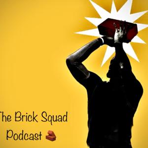 Brick Squad Podcast