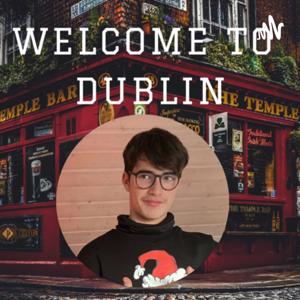 Welcome to Dublin