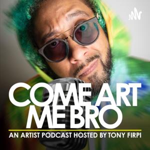 Come Art Me Bro Podcast
