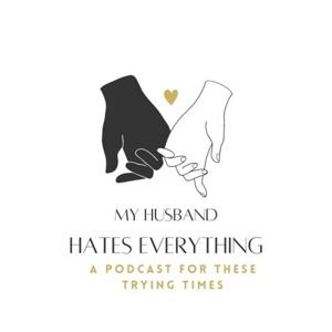 My Husband Hates Everything