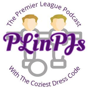 PLinPJs (A Premier League Podcast)