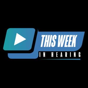 This Week in Hearing by This Week in Hearing