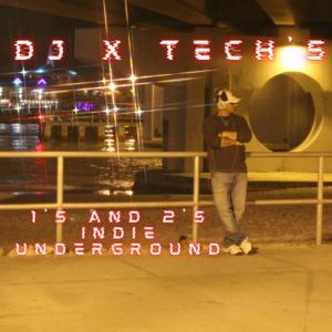 DJ X TECH's 1's And 2's Indie Underground