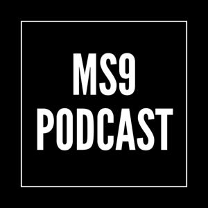 MS9 Podcast