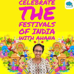 CELEBRATE THE FESTIVALS OF INDIA WITH AHANA RAGHAVAN by Ahana Ragav