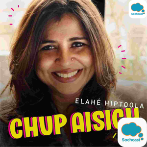 Chup Aisich by Elahe Hiptoola