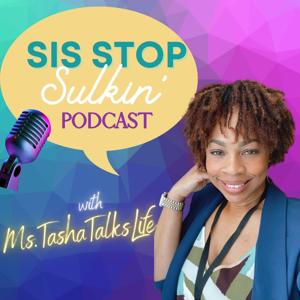 Sis Stop Sulkin' Podcast