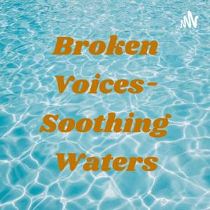 Broken Voices- Soothing Waters