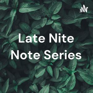 Late Nite Note Series