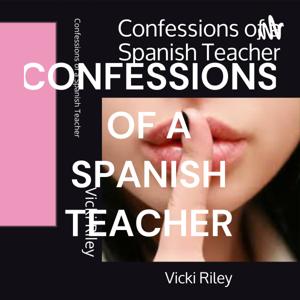 CONFESSIONS OF A SPANISH TEACHER