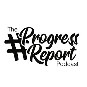 The #ProgressReport Podcast
