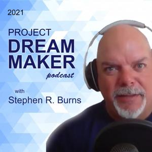 Project Dream Maker with Stephen R. Burns