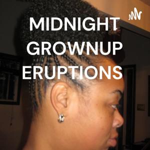 MIDNIGHT GROWNUP ERUPTIONS ❄🎤❄🎧