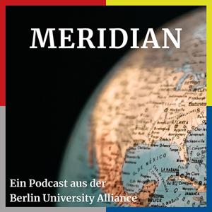 Meridian – Der Wissenschaftspodcast des Berlin Center for Global Engagement