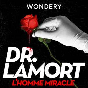 Dr LaMort : L’homme Miracle by Wondery