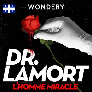 Dr LaMort : L'homme Miracle (Québécois) by Wondery