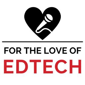 For The Love of EdTech