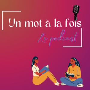 Un mot à la fois : Le podcast