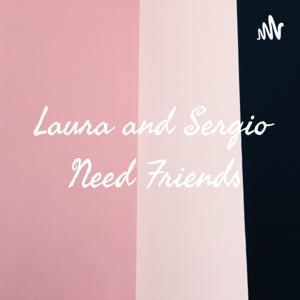 Laura and Sergio Need Friends