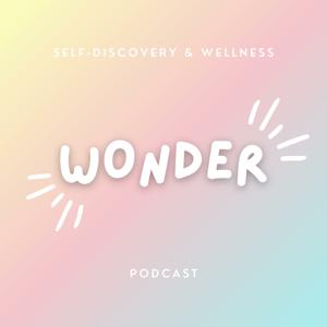 Wonder | A Self-Discovery & Wellness Podcast