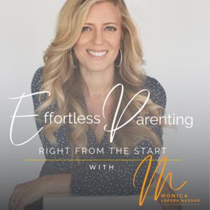 Effortless Parenting with Monica Lopera Nassar