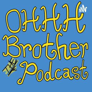 OHHH Brother the Podcast