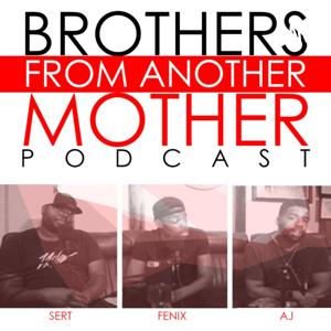 Brothers From Another Mother Podcast