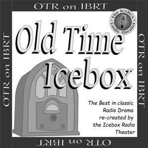 Old Time Icebox by The Icebox Radio Theater