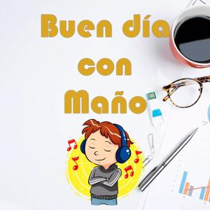 Buen dia con Maño