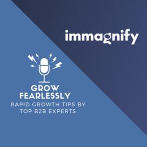 Grow Fearlessly: Rapid Growth Tips by Top B2B Experts