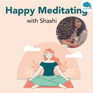 HAPPY MEDITATING with SHASHI