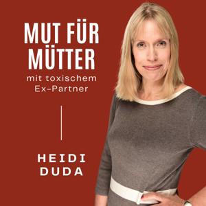 Mut für Mütter - Beende die toxische Beziehung zum narzisstischen Kindsvater und definiere sie neu!